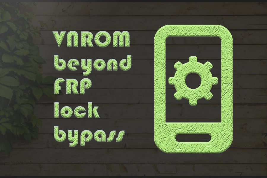 VNROM Beyond FRP Lock Bypass