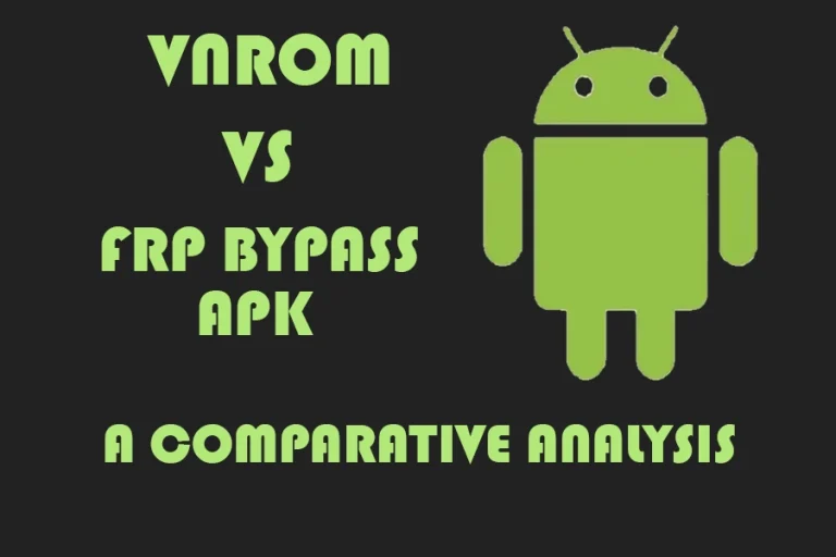 VNROM vs FRP Bypass APK | Công Cụ Nào Tốt Hơn?