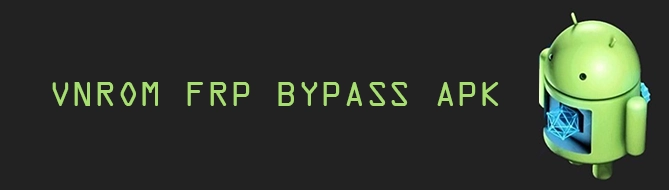 VNROM FRP BYPASS APK