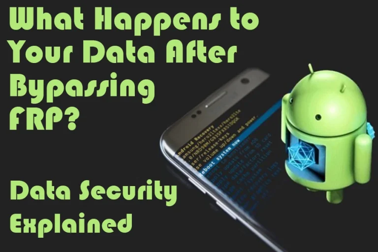 ¿Qué Sucede con Tus Datos Después de Eludir FRP? Explicación de la Seguridad de Datos