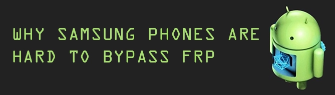 Why Samsung Phones are Hard to Bypass FRP? 5 Potential Reasons