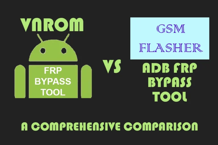 Comparativa entre la Herramienta VNROM FRP Bypass y la Herramienta GSM Flasher ADB Bypass FRP